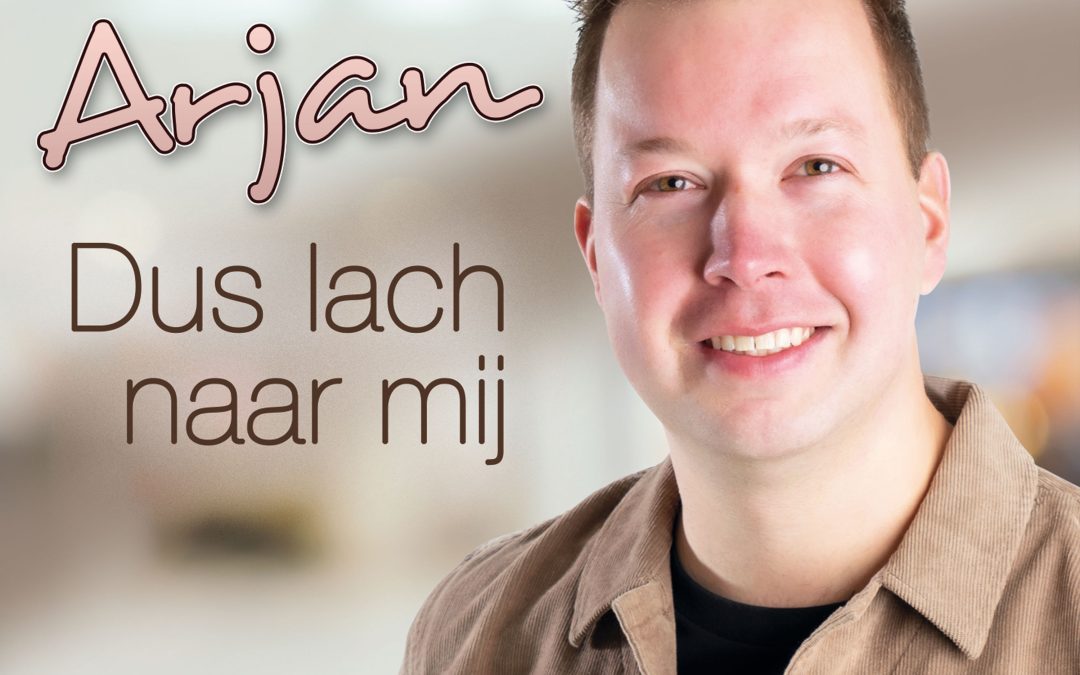 Nieuwe Single: Arjan Venemann – Dus Lach Naar Mij
