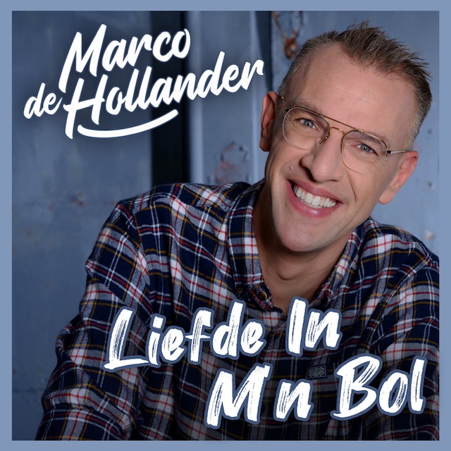 Nieuwe Single: Marco de Hollander – Liefde In M’n Bol