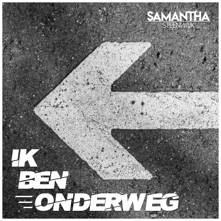 Nieuwe Single: Samantha Steenwijk – Ik Ben Onderweg