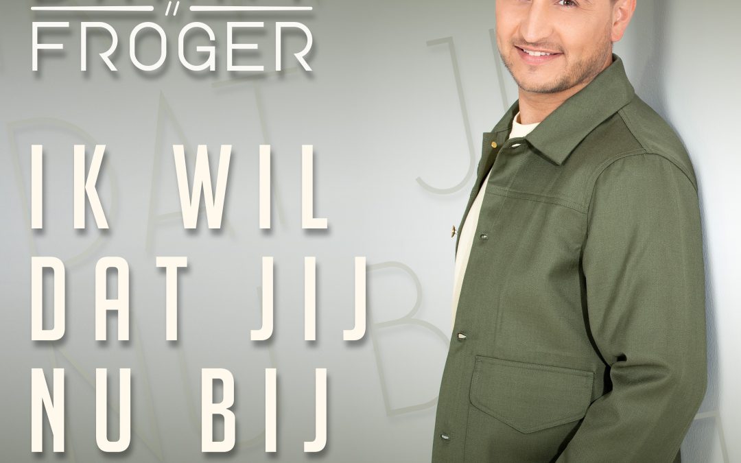 Nieuwe Single: Danny Froger – Ik Wil Dat Jij Nu Bij Me Blijft