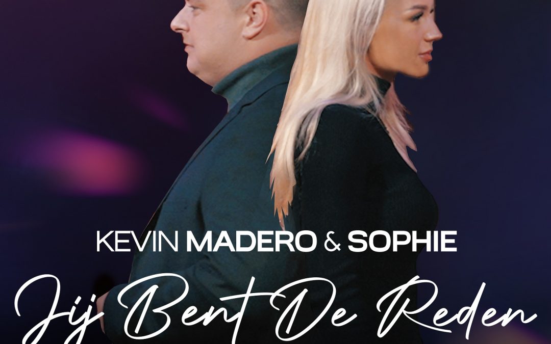 Nieuwe Single: Kevin Madero & Sophie – Jij Bent De Reden