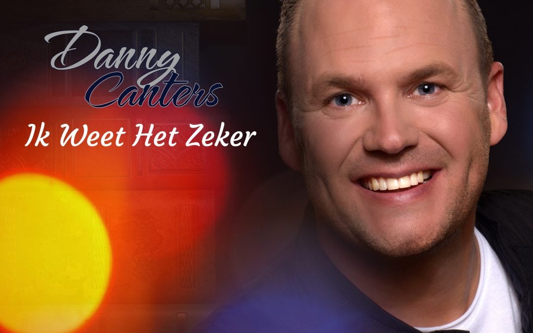 Nieuwe Single: Danny Canters – Ik Weet Het Zeker