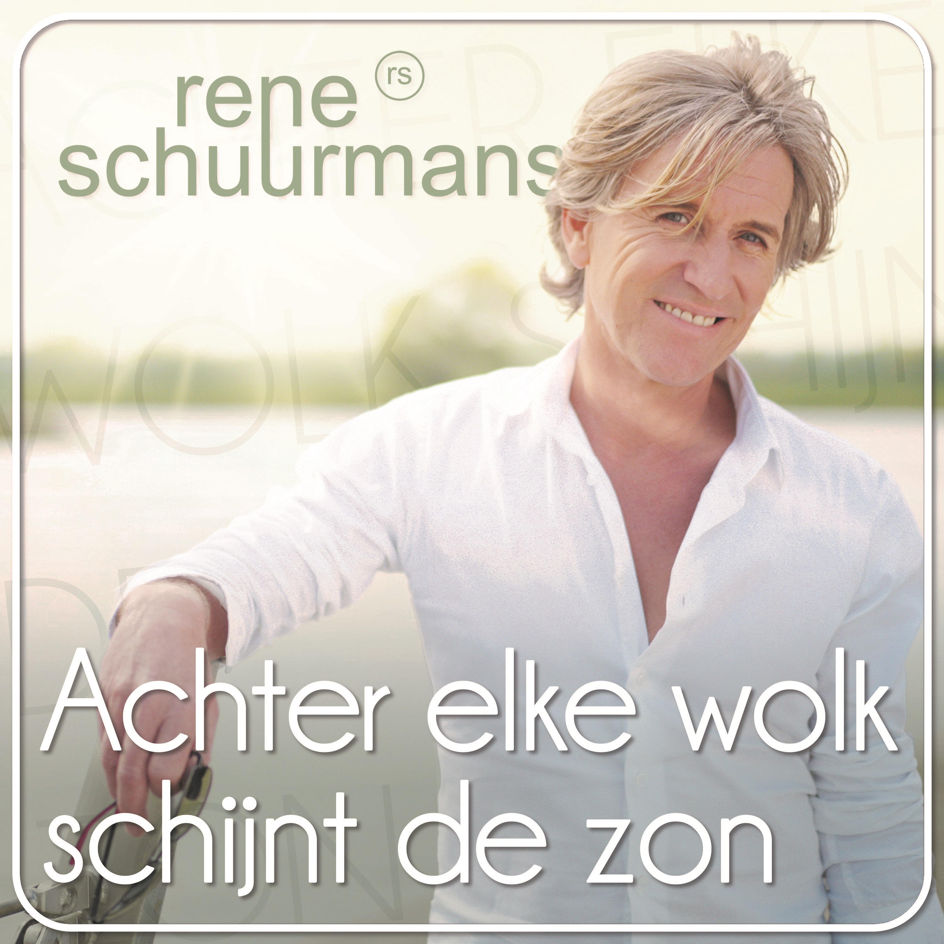 Nieuwe Single: Rene Schuurmans – Achter Elke Wolk schijnt De Zon