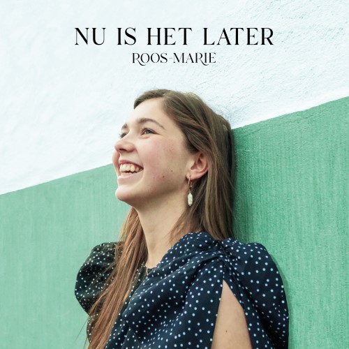 Nieuwe Single:  Roos-Marie – Nu Is Het Later