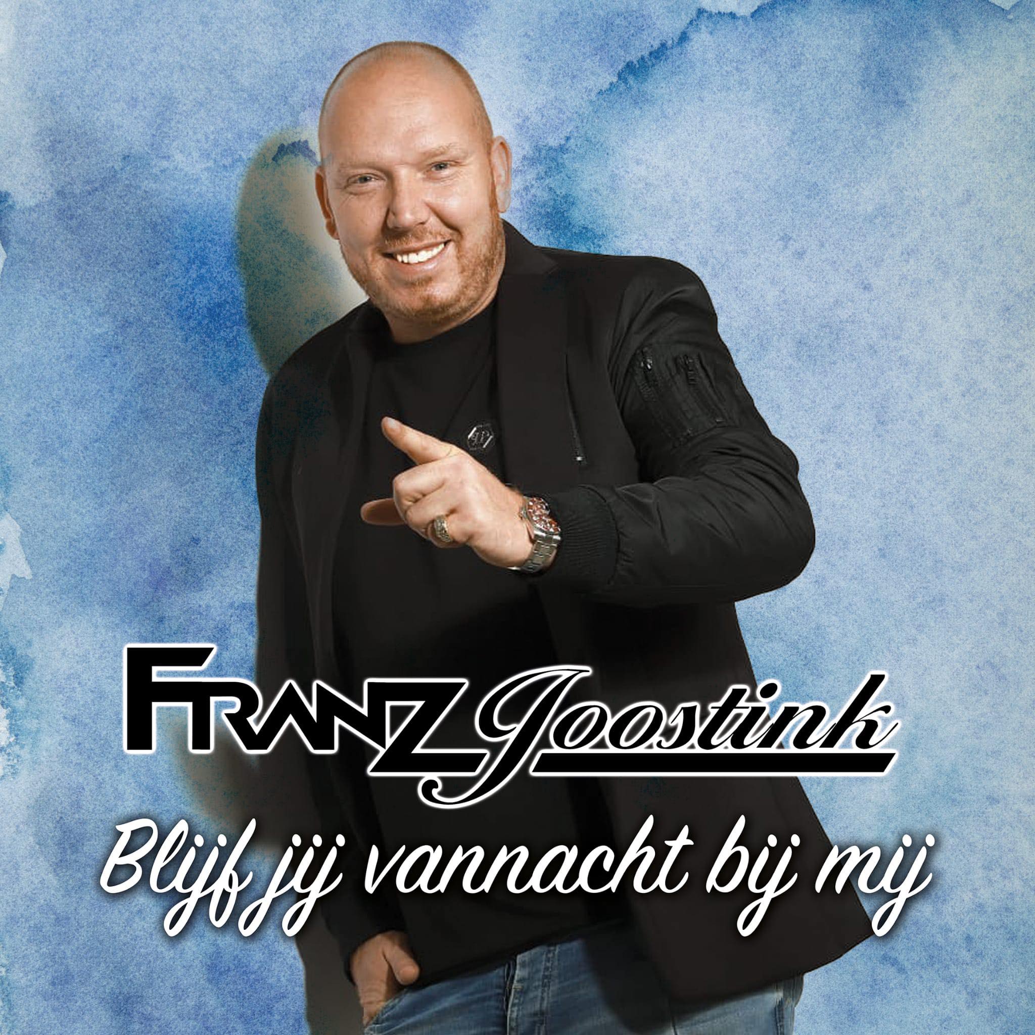 Nieuwe Single: Franz Joostink –  Blijf Jij Vanacht Bij Mij