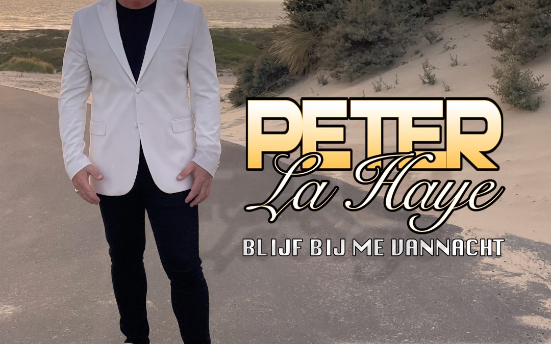 Nieuwe Single: Peter la Haye – Blijf Bij Me Vannacht