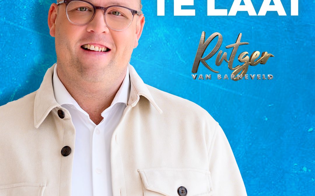 Nieuwe Single: Rutger van Barneveld – Het Is Nooit Te Laat