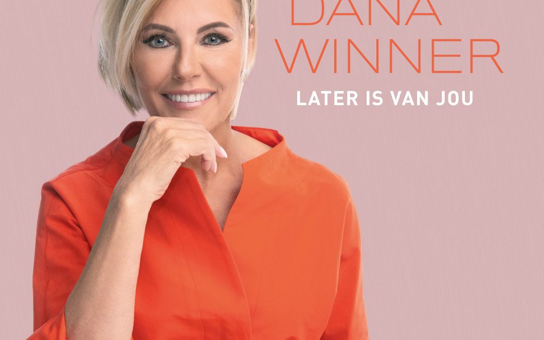 Nieuwe Single: Dana Winner – Later Is Van Jou