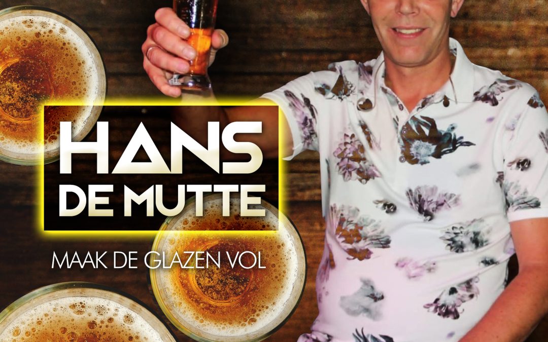 Nieuwe Single: Hans de Mutte – Maak De Glazen Vol