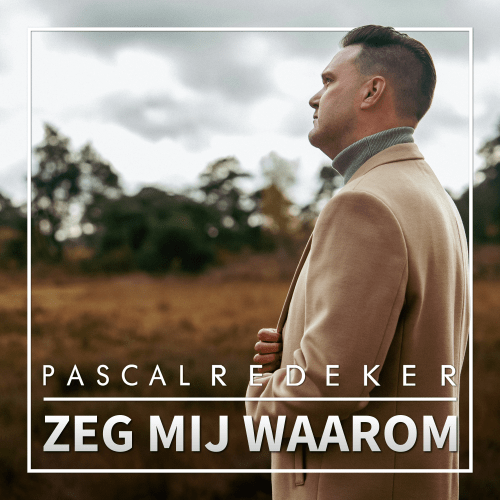 Nieuwe Single: Pascal Redeker – Zeg Mij Waarom