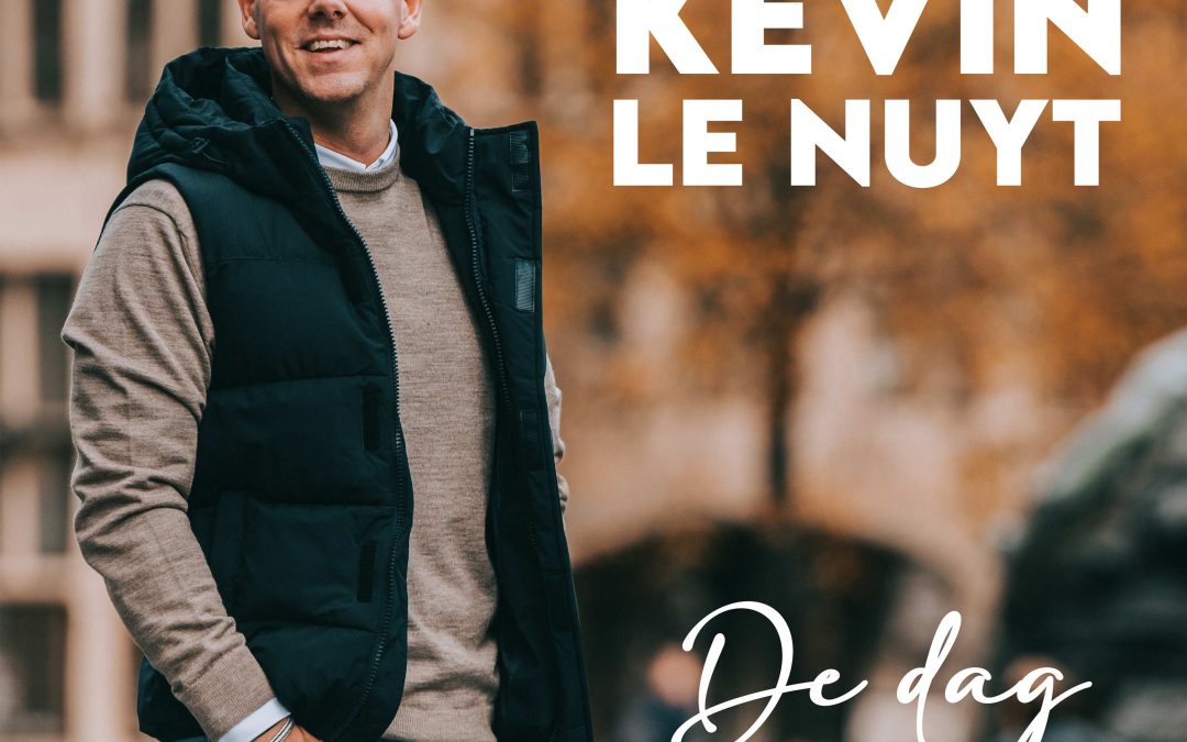 Nieuwe Single: Kevin Le Nuyt – De Dag