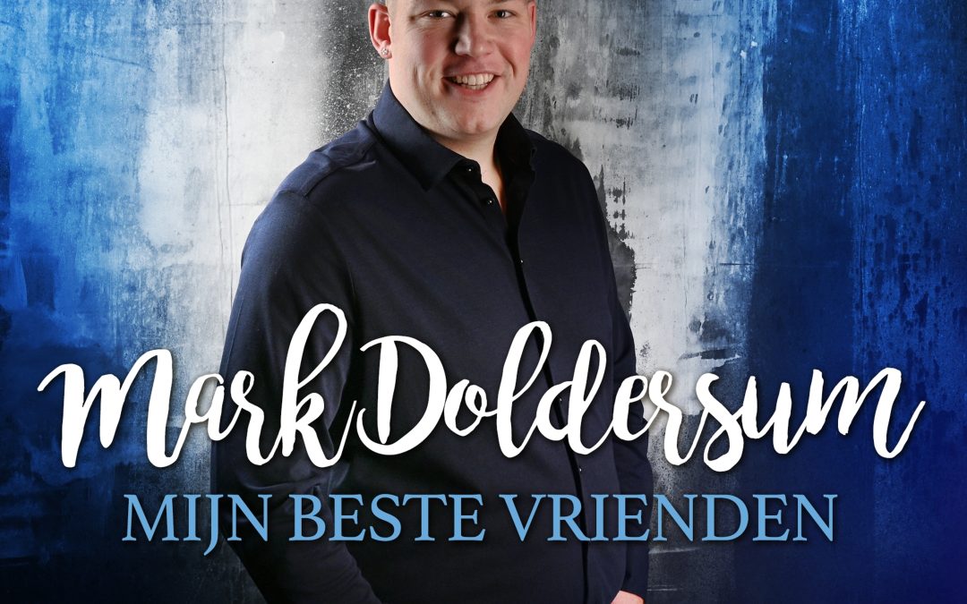 Nieuwe Single: Mark Doldersum – Mijn Beste Vrienden