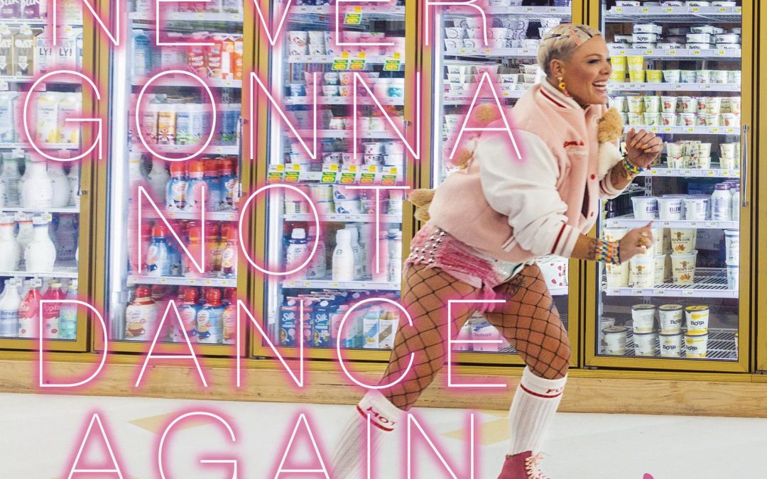 Nieuwe Single: P!nk – Never Gonna Not Dance Again