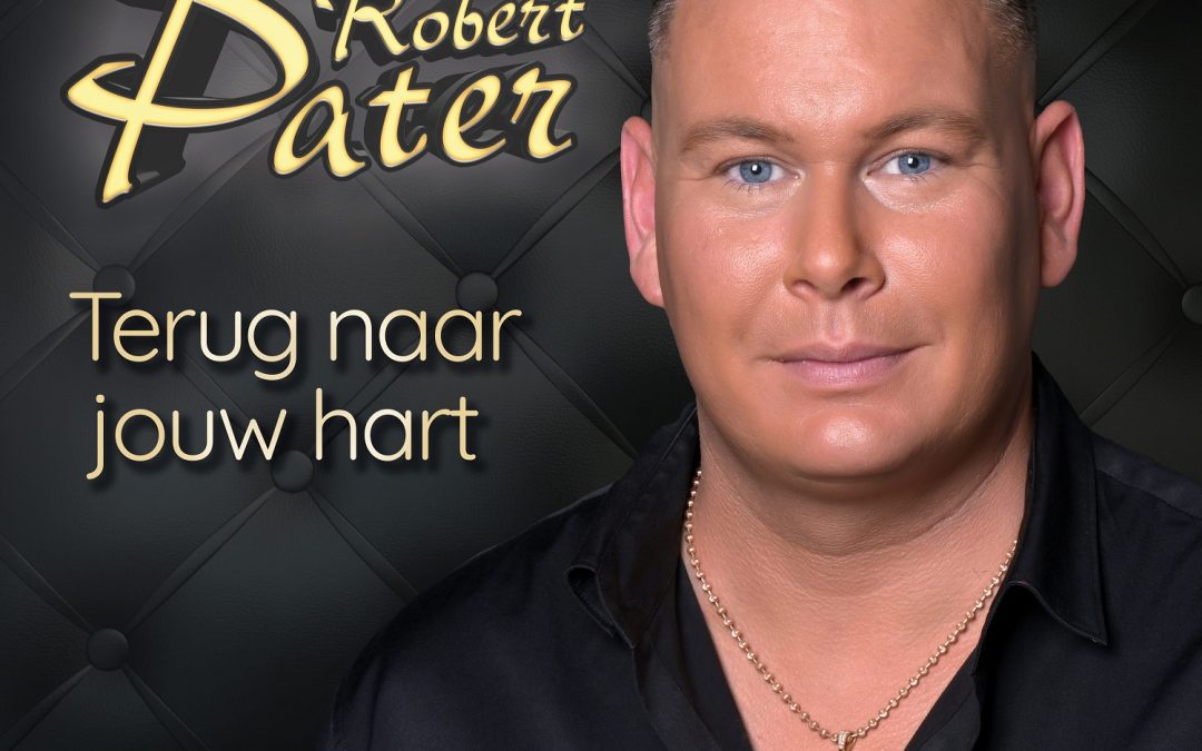 Nieuwe Single: Robert Pater – Terug Naar Jouw Hart