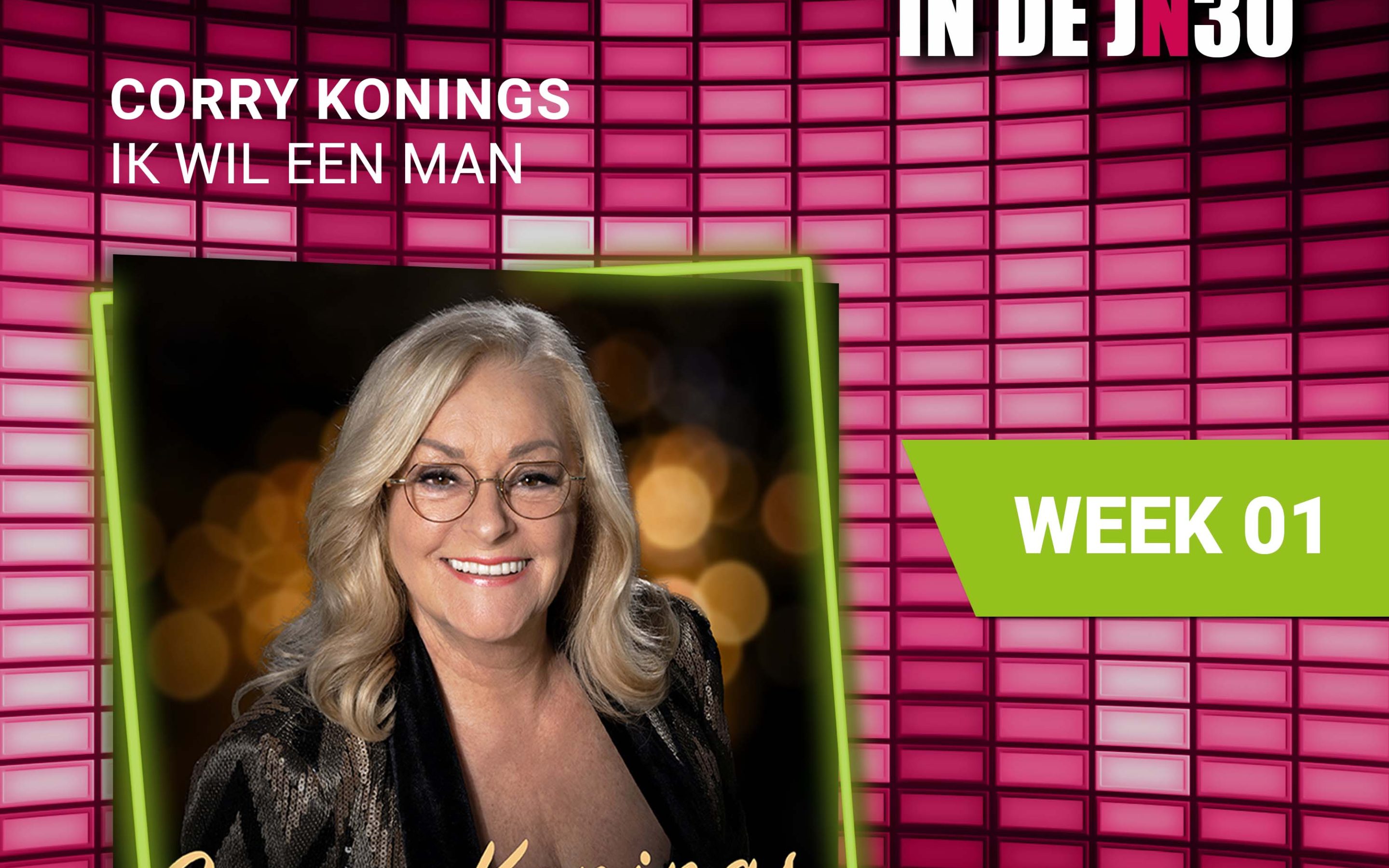 Corry Konings – Ik Wil Een Man de nieuwe nummer 1# in de JN30