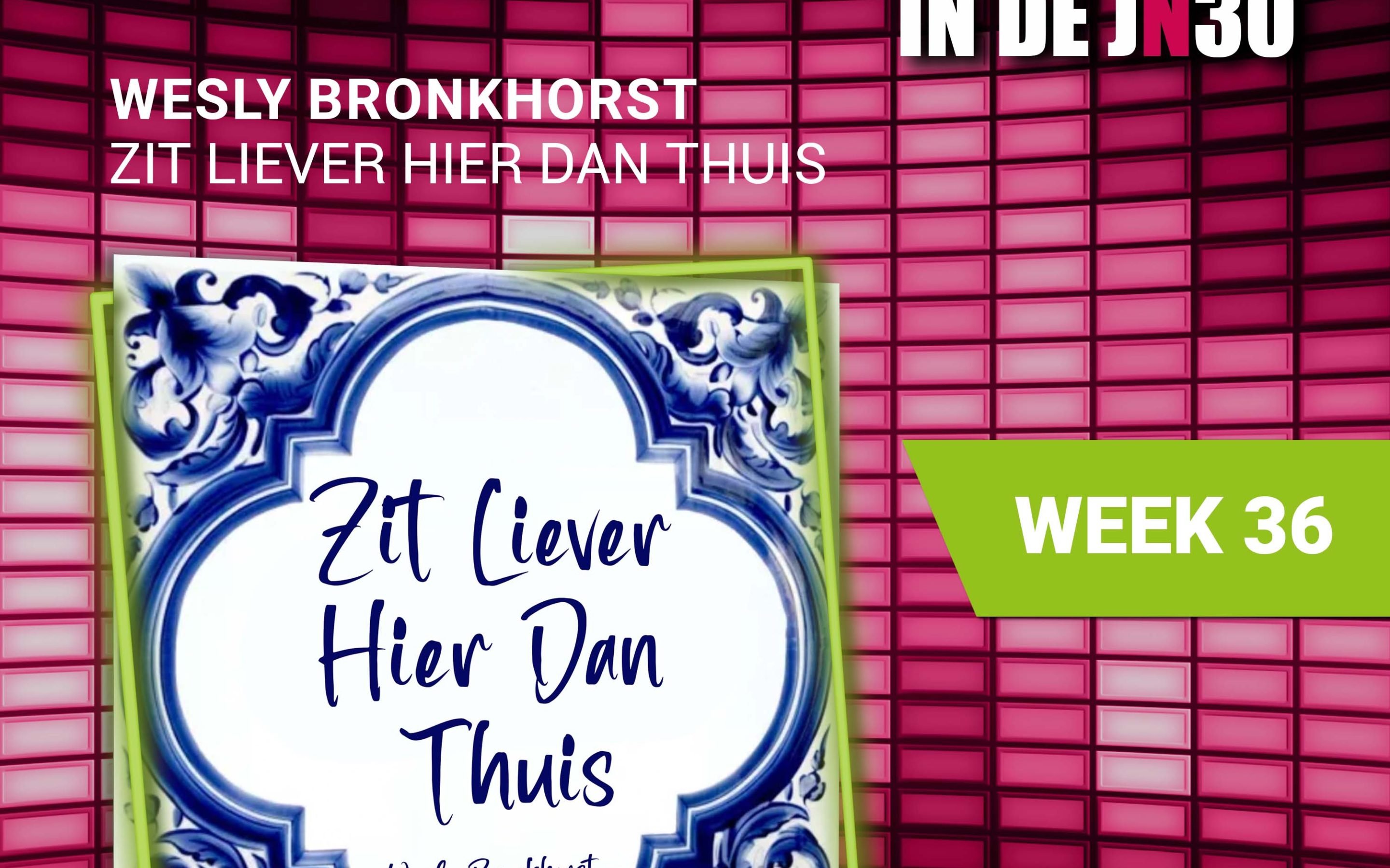 Wesly Bronkhorst – Zit Liever Hier Dan Thuis de nieuwe nummer 1# in de JN30