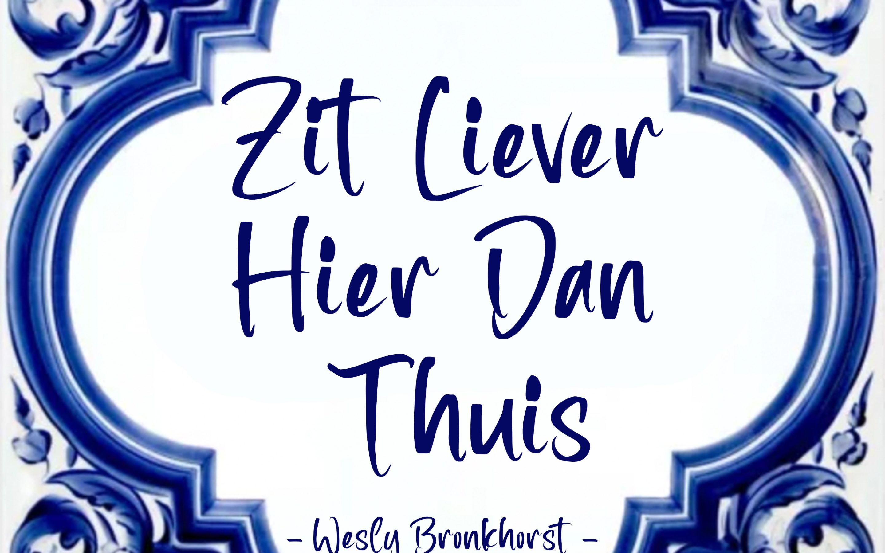 Wesly Bronkhorst – Zit Liever Hier Dan Thuis