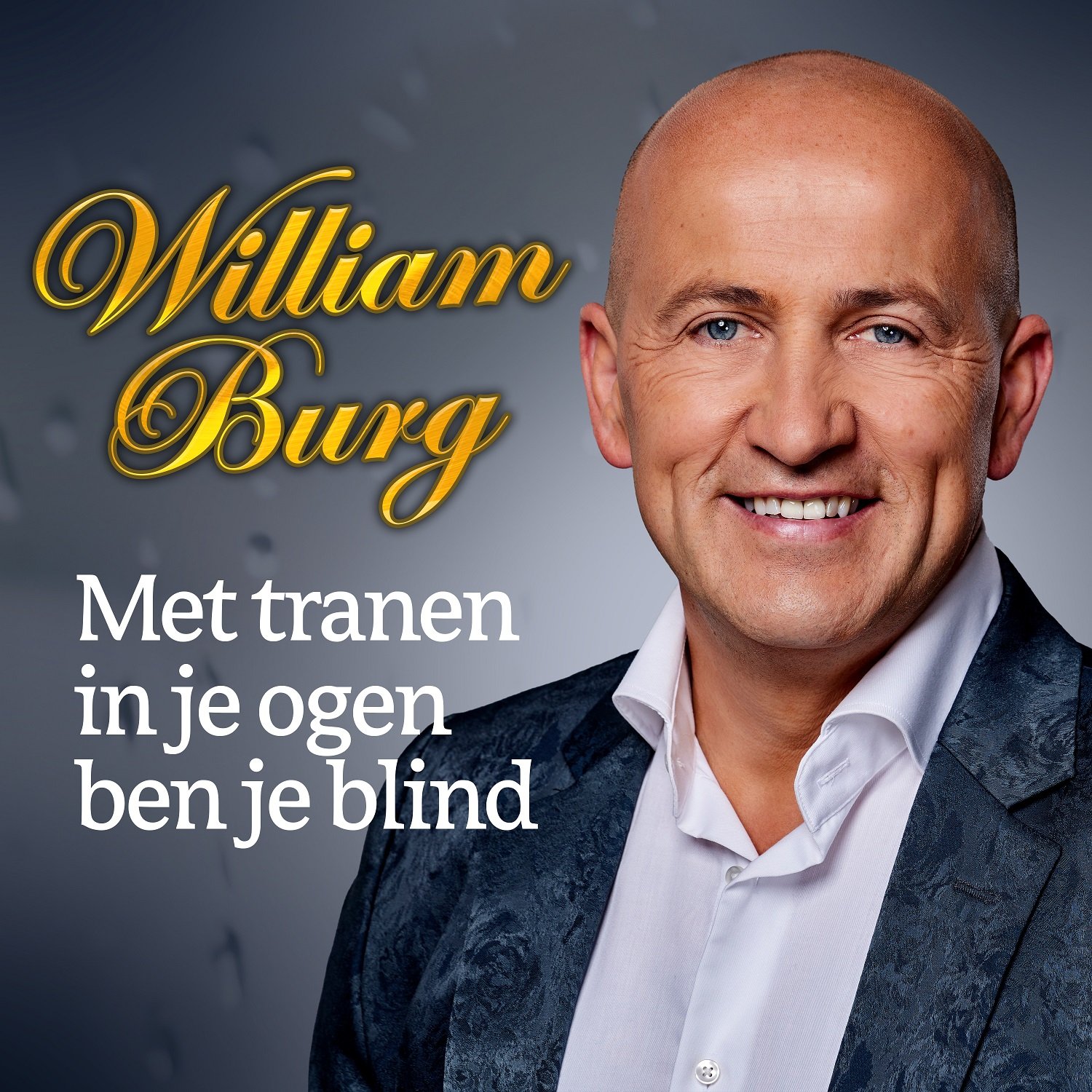 William Burg – Met Tranen In Je Ogen Ben Je Blind