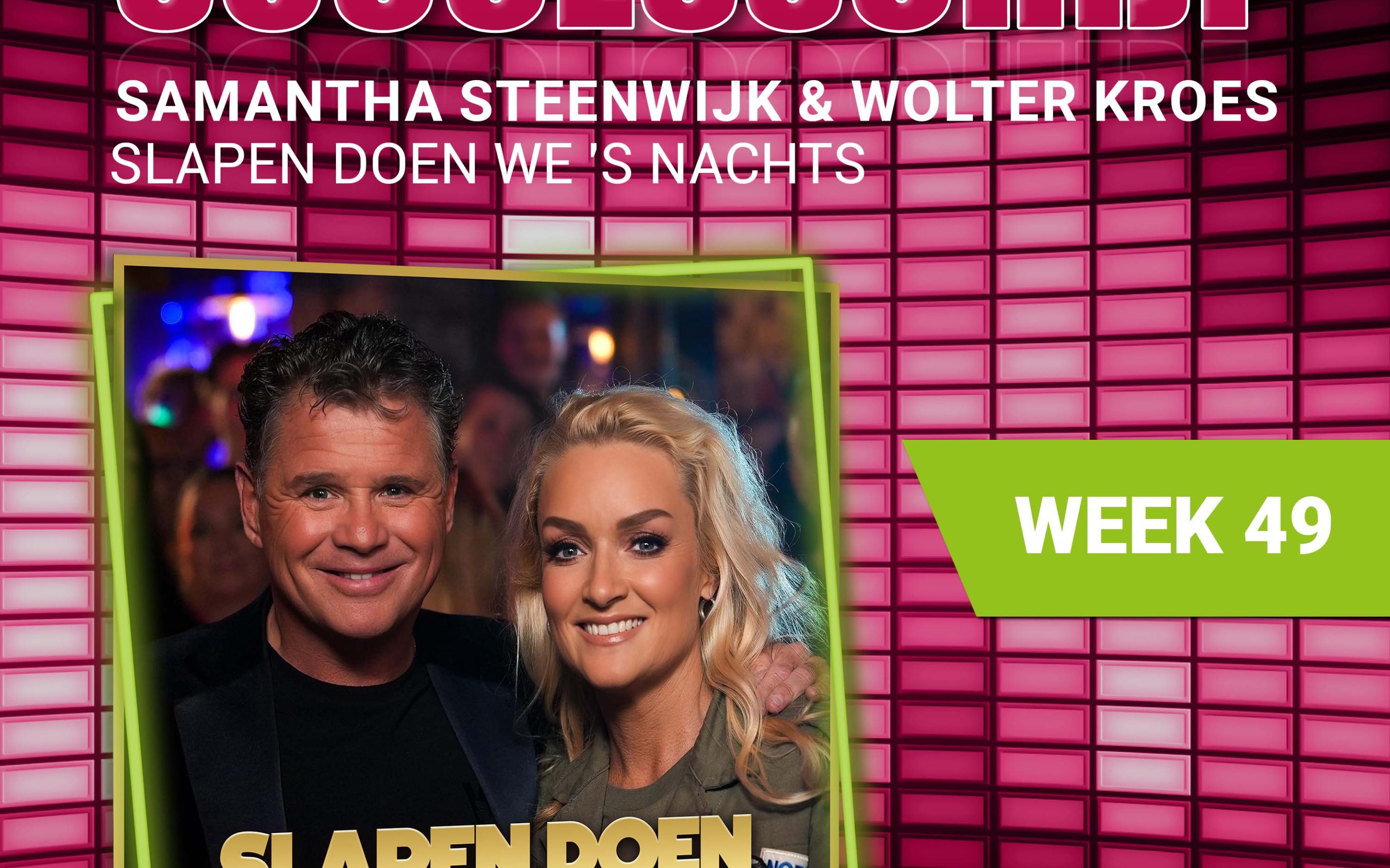 Samantha Steenwijk & Wolter Kroes – Slapen Doen We ’s Nachts nieuwe successchijf week 49