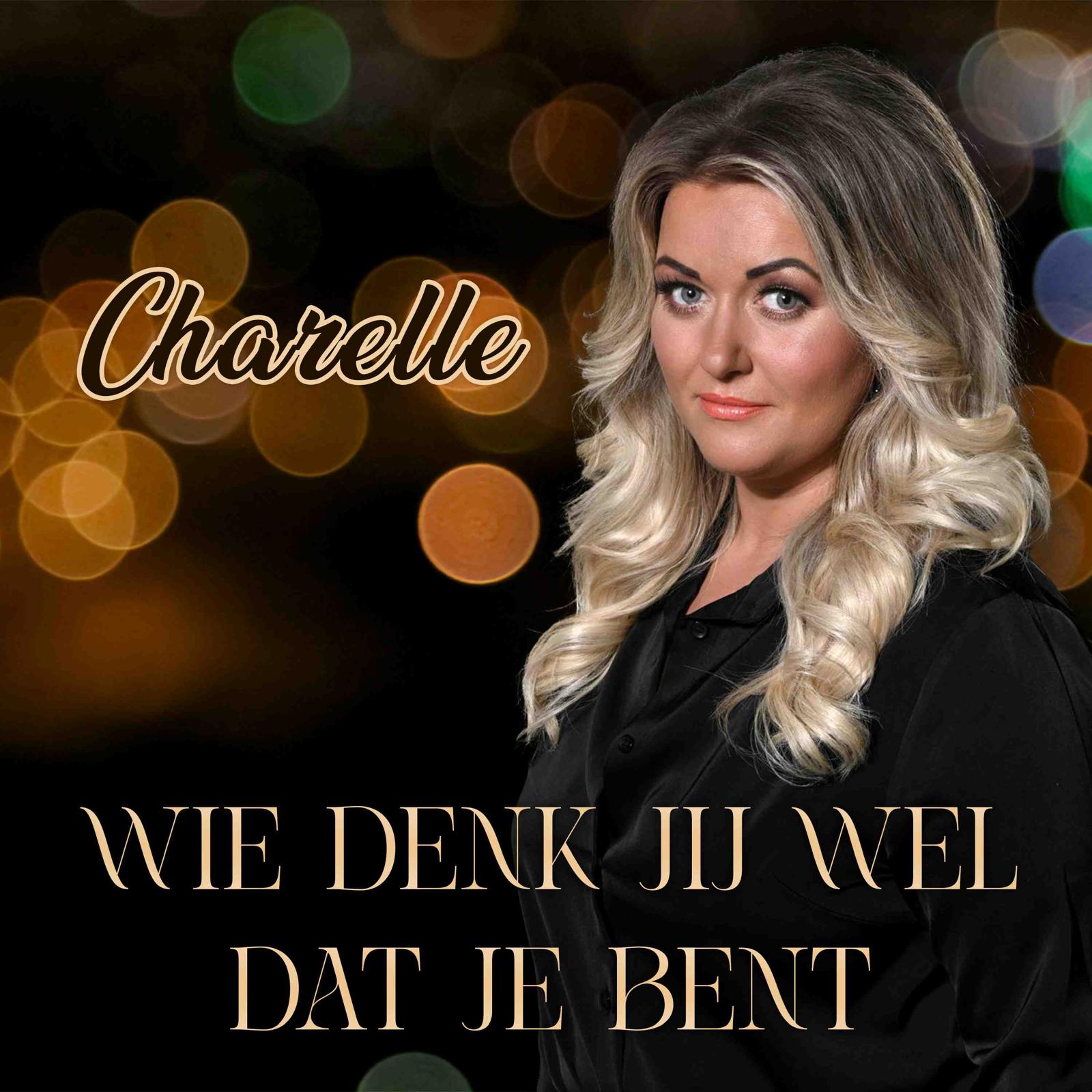 Charelle – Wie Denk Jij Wel Dat Je Bent