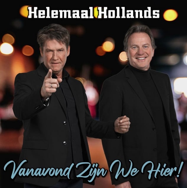 Helemaal Hollands – Vanavond Zijn We Hier