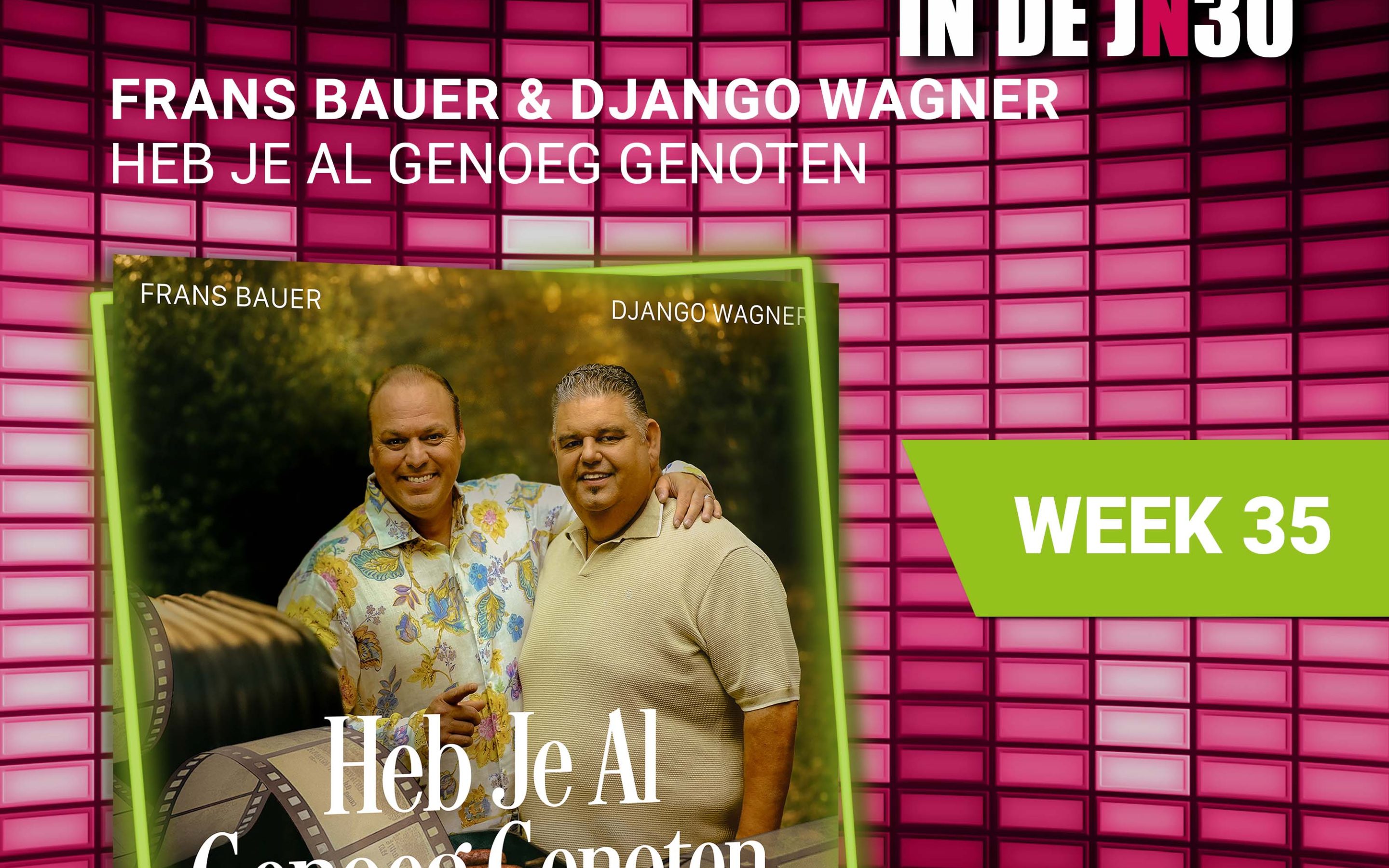 Frans Bauer & Django Wagner – Heb Je Al Genoeg Genoten is de nieuwe nummer 1# in de JN30