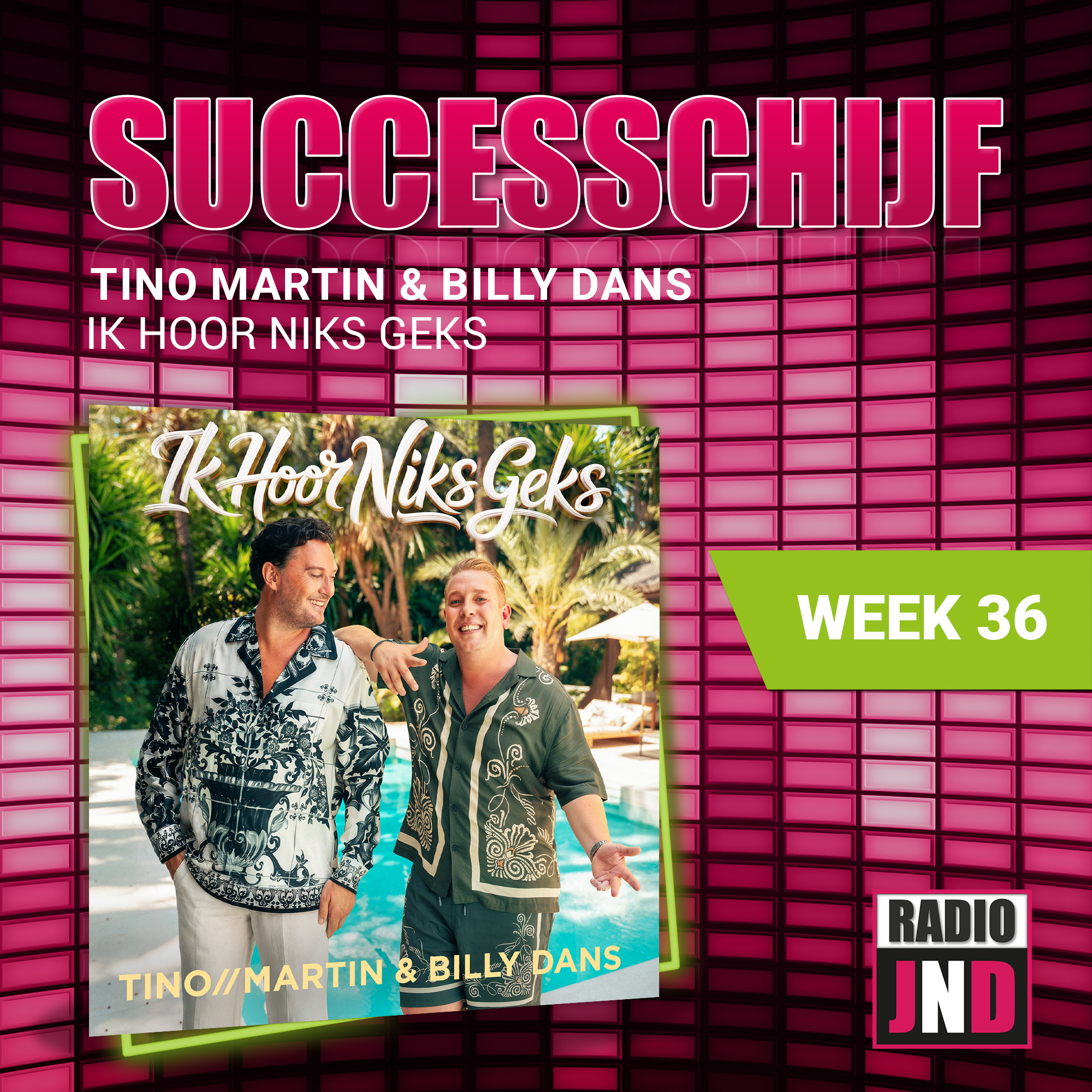 Tino Martin & Billy Dans – Ik Hoor Niks Geks, is deze week “De Radio JND Successchijf”